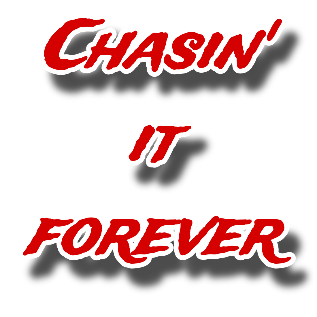 Chasin’ It Forever: The Mindset Behind the Movement